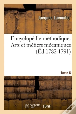 Capa do artigo Arts Et Metiers Mecaniques T.6 Edition 1782 1791