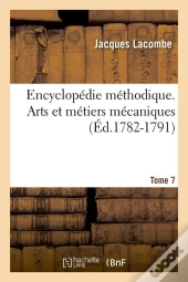 Arts Et Metiers Mecaniques T.7 Edition 1782 1791
