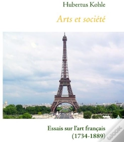 Capa do artigo Arts Et Société : Essais Sur L'Art Français (1734-1889)