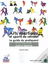 Arts Martiaux Et Sports De Combat ; Le Guide Du Pratiquant (2e Édition)