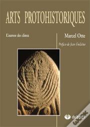 Arts Protohistoriques ; L'Aurore Des Dieux