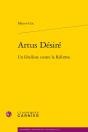 Artus Désiré : Un Libelliste Contre La Réforme - Preview