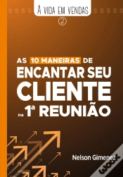 Capa do artigo As 10 Maneiras De Encantar Seu  Cliente Na 1ª Reunião