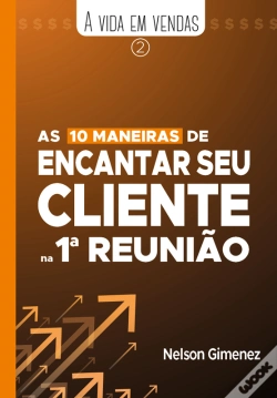 Capa do artigo As 10 Maneiras De Encantar Seu  Cliente Na 1ª Reunião