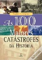 As 100 Maiores Catástrofes da História