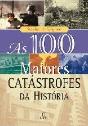 As 100 Maiores Catástrofes da História - Preview