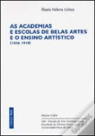 As Academias e Escolas de Belas Artes e o Ensino Artístico (1836-1910)
