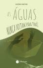 As Águas Nunca Voltam para Trás - Preview