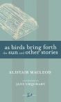 As Birds Bring Forth The Sun And Other Stories - Preview