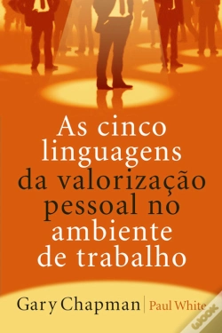 Capa do artigo As Cinco Linguagens Da Valorização Pessoal No Ambiente De Trabalho
