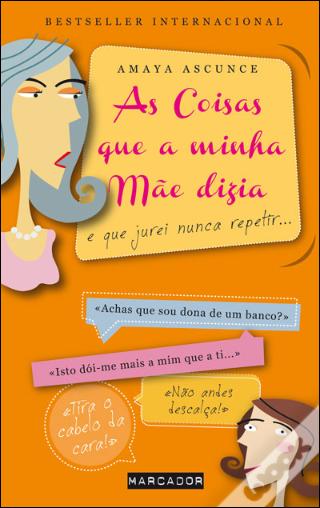 As Coisas que a Minha Mãe Dizia e que Jurei não Repetir
