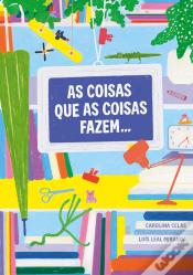 As Coisas que as Coisas Fazem...