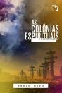 As Colônias Espirituais E A Codificação - Preview