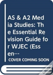 As & A2 Media Studies: The Essential Revision Guide For Wjec