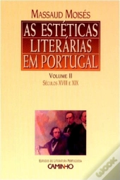 As Estéticas Literárias em Portugal - Volume II - Séculos XVIII e XIX