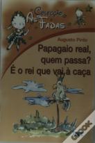 As Fadas - Papagaio Real, Quem Passa? É o Rei Que Vai à Caça