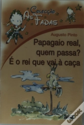 As Fadas - Papagaio Real, Quem Passa? É o Rei Que Vai à Caça