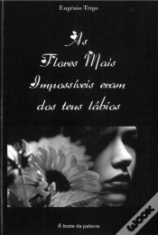 Capa do artigo As Flores Mais Impossíveis Eram dos Teus Lábios