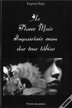 Capa do artigo As Flores Mais Impossíveis Eram dos Teus Lábios