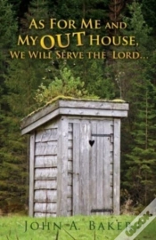 Capa do artigo As For Me And My Out House,: We Will Ser