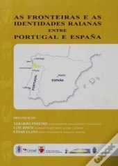 As Fronteiras e as Identidades Raianas Entre Portugal e Espanha