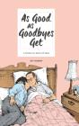 As Good As Goodbyes Get - Preview