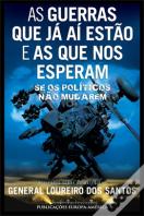 As Guerras Que Já Aí Estão e as Que nos Esperam se os Políticos Não Mudarem