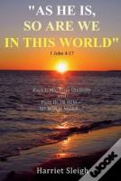 "As He Is, So Are We In This World" 1 John 4:17