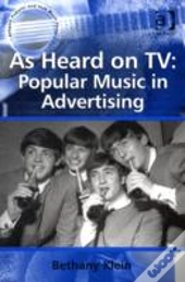 As Heard On Tv: Popular Music In Advertising