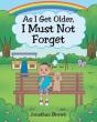 As I Get Older, I Must Not Forget - Preview