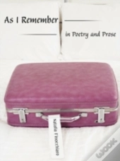 As I Remember In Poetry And Prose