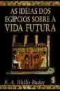 As Idéias dos Egípcios Sobre a Vida Futura - Preview
