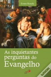 As Inquietantes Perguntas do Evangelho