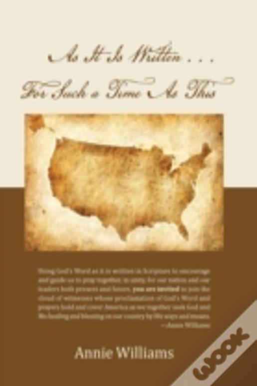 As It Is Written . . . For Such A Time As This