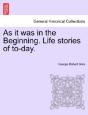 As It Was In The Beginning. Life Stories - Preview