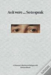 As It Were... So To Speak