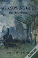 As Knowing Goes And Other Poems