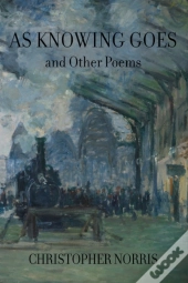 As Knowing Goes And Other Poems