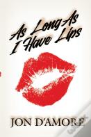 As Long As I Have Lips