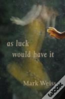 As Luck Would Have It