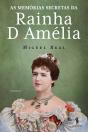As Memórias Secretas da Rainha D. Amélia - Preview