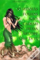 As Minhas Folhas Não Caíram Dessa Árvore Que És Tu