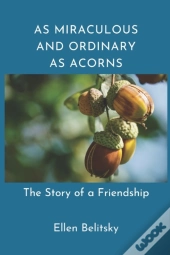 As Miraculous And Ordinary As Acorns