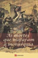 As Mortes que Mataram a Monarquia
