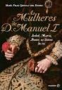 As Mulheres de D. Manuel I - Preview