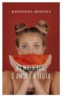 As Mulheres, o Amor e a Fruta - Preview