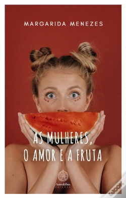 Capa do artigo As Mulheres, o Amor e a Fruta