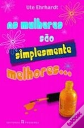 As Mulheres são Simplesmente as Melhores...