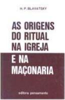 As Origens do Ritual na Igreja e na Maçonaria