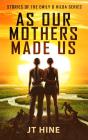 As Our Mothers Made Us - Preview